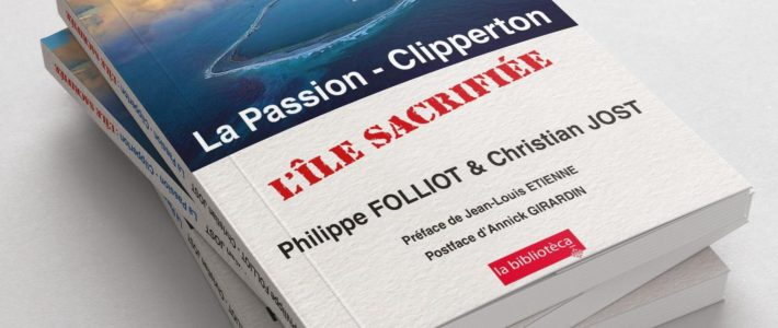 Mise en vente officielle du livre « La Passion – Clipperton, l’île sacrifiée » Mise en vente officielle du livre « La Passion – Clipperton, l’île sacrifiée »
