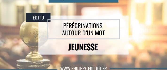 Pérégrinations autour d&rsquo;un mot : JEUNESSE
