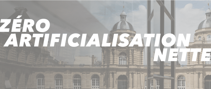 Zéro Artificialisation Nette : quelles avancées après le vote de la loi au Sénat ? Zéro Artificialisation Nette : quelles avancées après le vote de la loi au Sénat ?